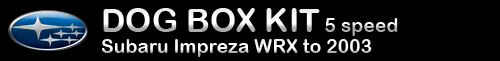 DOG BOX KIT 5 speed | Subaru Impreza WRX to 2003